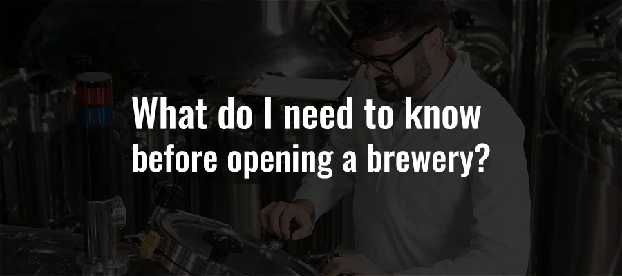 Need to know before opening a brewery
