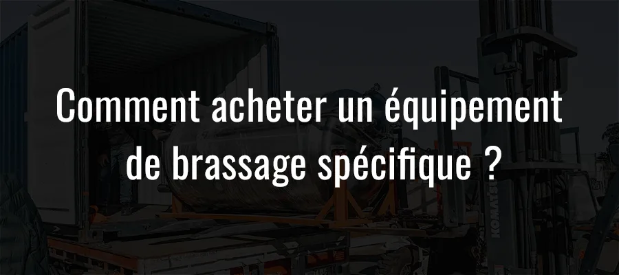 Comment acheter un équipement de brassage spécifique ?