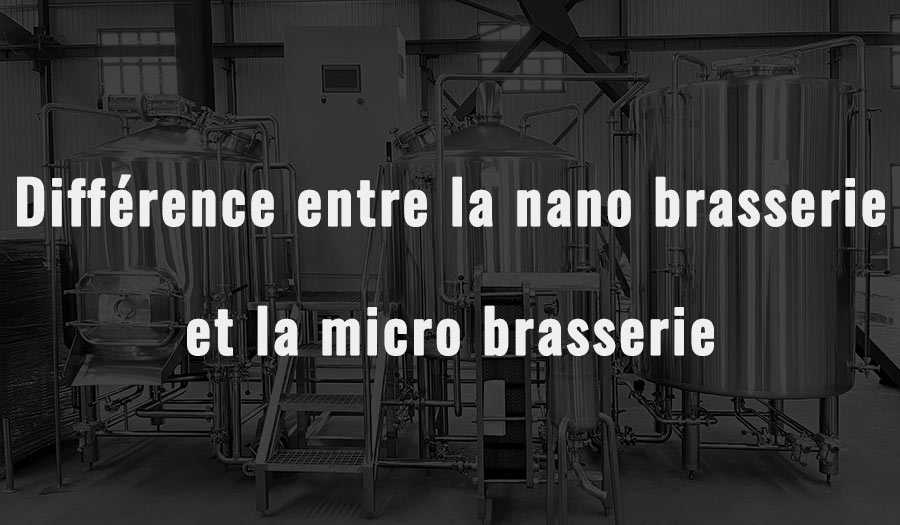 Différence entre la nano brasserie et la micro brasserie