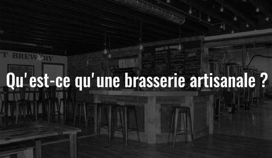 Qu'est-ce qu'une brasserie artisanale ?