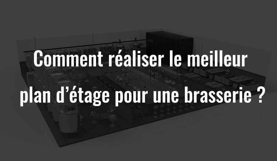 Comment réaliser le meilleur plan d’étage pour une brasserie ?