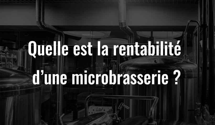 Quelle est la rentabilité d’une microbrasserie ?